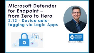 2.12 Device auto-tagging via Logic Apps, MDE from Zero to Hero