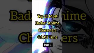 Top10 badas* anime characters #top10 #animation #animation #shorts