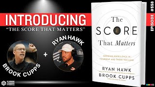 Introducing Our New Book! "The Score That Matters" By Ryan Hawk & Brook Cupps