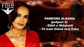 PANDORA - POTPURI 2 LIVE (Shqiperise mesme)