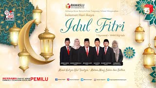 Selamat Hari Raya Idul Fitri 1444h | Bawaslu Kota Tangerang Selatan