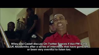 WILEY AND CADELL DISCUSS IF AZZ IS THE UK DJ AKADEMIKS OR A JOURNALIST ? !!! 😳😱🧐🚨