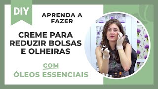 Cosméticos Naturais: Óleos essenciais para reduzir OLHEIRAS e BOLSAS abaixo dos olhos