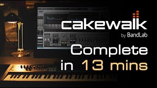 Cakewalk - Tutorial for Beginners in 13 MINUTES!  [ COMPLETE ]