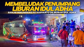 BERKAH PO HARYANTO❗BANJIR PENUMPANG DILIBURAN IDUL ADHA 2024 RUMAH MAKAN SERASA TERMINAL KUDUS