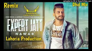 Expert (Dhol Remix) Jatt Nawab  Ft Khan Saab By Lahoria Production New Punjabi Song Dhol Remix 2023