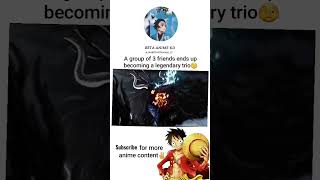 A group of 3 friends ends up becoming a legendary trio 😲 || #anime #sorts #narutouzumaki #shorts