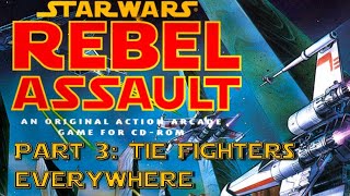 Part 3: Tie Fighters Everywhere - Rebel Assault Playthrough