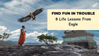 Find fun in trouble| Best Motivational Buddhist Story|8 Life Lessons From Eagle In english