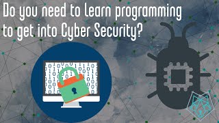 Do you need to learn programming to get into Cyber Security?