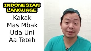 INDONESIAN LANGUAGE : KAKAK, MAS MBAK, AA TETEH, UDA UNI