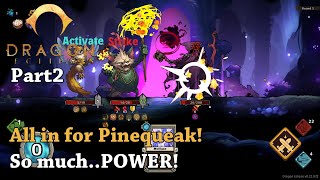 Dragon Eclipse - Part 2 - All in for Pinequeak! So much.. POWER!