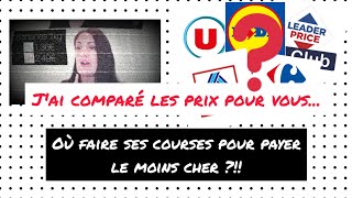 Payer ses courses le moins cher possible !!! Quel magasin choisir ?!!