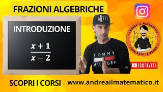 LE FRAZIONI ALGEBRICHE - INTRODUZIONE - BASI MATEMATICHE