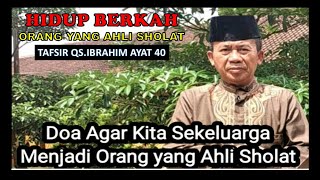 DOA AGAR KITA SEKELUARGA JADI ORANG YANG AHLI SHOLAT HINGGA HIDUP PENUH BERKAH.KRITERIA AHLI SHOLAT