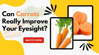 Can Carrots Really Improve Your Eyesight? #carrots #health