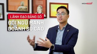 Lãnh đạo bằng số: Đội ngũ mạnh doanh số cao