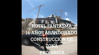 PLAYA ALGARROBICO  -HOTEL FANTASMA -CARBONERAS ALMERIA ESPAÑA 2019