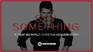 A Great Big World ft Christina Aguilera - Say Something (Matt Zarley: UnCOVERED 5) ft Haviland