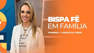 BISPA FÊ EM FAMÍLIA — INÉDITO | 08 DE SETEMBRO