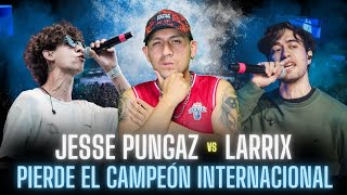 JESSE PUNGAZ vs LARRIX | PIERDE EL CAMPEON INTERNACIONAL 🤯