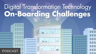 Digital Transformation Technology: On-Boarding Challenges