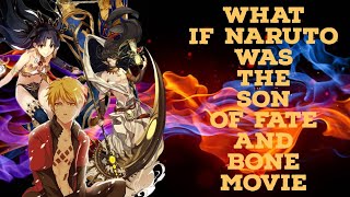 What if Naruto was the son of Fate and Bone movie