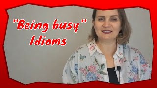 English Idioms | Idioms about being busy