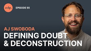 Defining Doubt and Deconstruction | A.J. Swoboda | Canadian Church Leaders Podcast | EP55