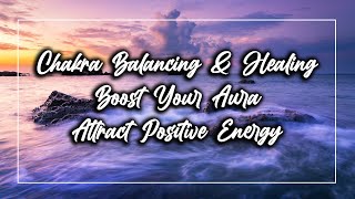 Healing Energetic Body | Boost Your Aura | Attract Positive Energy | Heal Past Life | Meditation