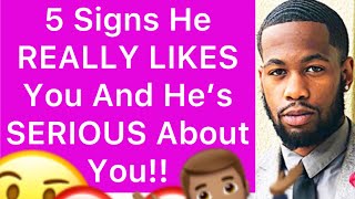 5 Signs A Man REALLY LIKES You And He’s SERIOUS About Being With You!!