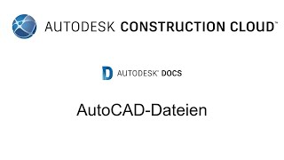 Seemless Integration von AutoCAD dwg’s in der Autodesk Construction Cloud