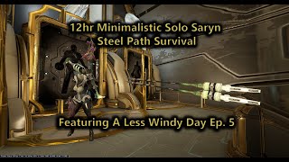 (lvl 9400)12hr Minimalistic Solo Saryn Steel Path Survival Ep. 5