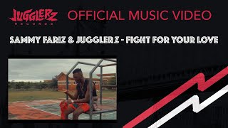 Sammy Fariz, Jugglerz - Fight For Your Love [Official Music Video]