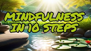 10 Steps to Mindfulness: Transform Your Daily Life