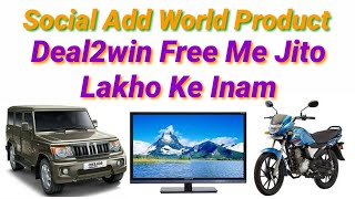 Social add world(new product deal2win free me jito lakho ke inam)