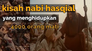 Kisah nabi HASQIAL yang menghidupkan 4000 orang MATI