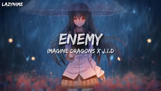 [Nightcore] Enemy - (Imagine Dragons x J.I.D)