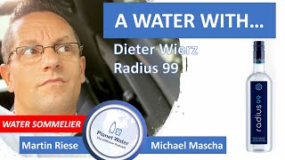 A Water With... Martin Riese & Michael Mascha Water Sommelier: Dieter Wierz from Radius 99 Germany