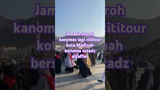 Jamaah umroh kanomas lagi cititour kota Madinah bersama ustadz Ali Affan #shorts #fypシ゚viral #travel