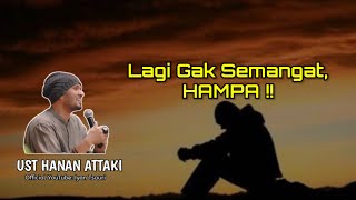 Lagi Gak Semangat || HAMPA - Ustadz Hanan Attaki LC