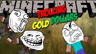 Minecraft: Trolling GoldDollars