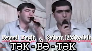 Rəşad Dağlı & Şaban Neftçala (Tək bə Tək) Aydın Xırdalanlı, Balabey, Gulaga,  Kamran X, (Meyxana)