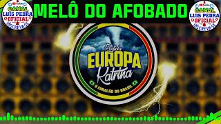 MELÔ DO AFOBADO EXCL EUROPA KATRINA 2023 DJ JUNIOR BROWN