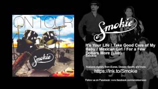 Smokie - It's Your Life / Take Good Care of My Baby / Mexican Girl / For a Few Dollars More - Live