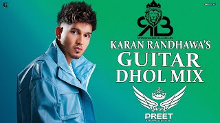 Guitar Dhol Mix Karan Randhawa Ft.Arsh Preet