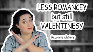 Valentine's Recs with LESS Romance