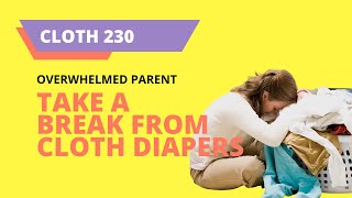 Thinking about quitting cloth diapers? Take a break. Come back when you are ready.