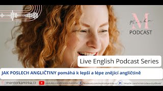 Jak poslech angličtiny pomáhá k lepší a lépe znějící angličtině-vzdělávací podcast by Mentorka Mirka