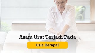 Asam Urat Terjadi Pada Usia Berapa?